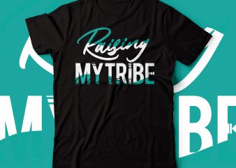 raising my tribe t-shirt design | vector file