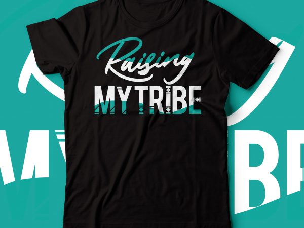 Raising my tribe t-shirt design | vector file