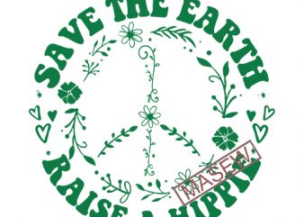 Save The Earth Raise A Hippie, Hippie, Boho, Hippie tree, EPS DXF PNG SVG Digital download buy t shirt design artwork