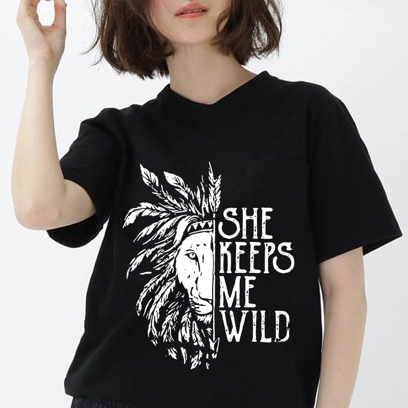 She Keeps Me Wild, Lion, Hippie svg, boho svg, boho style EPS SVG PNG DXF digital download t shirt designs for teespring