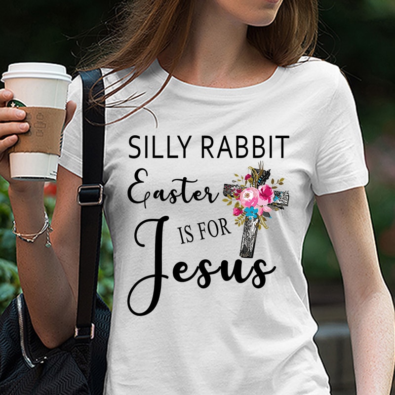 Silly Rabbit Easter is for Jesus SVG - Cut file - Dxf file - Easter shirt design - Easter Jesus SVG - Easter cut file