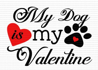 My Dog is My Valentine Svg, Funny Valentine’s Day Svg,My Dog is My Valentine png, Dog svg,dog valentine svg, valentine day, valentine dog svg, My