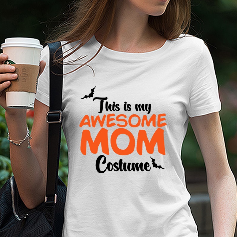 This is my Awesome Mom Costume svg, Halloween Costume, Halloween , EPS SVG PNG DXF Digital Download t-shirt designs for merch by amazon
