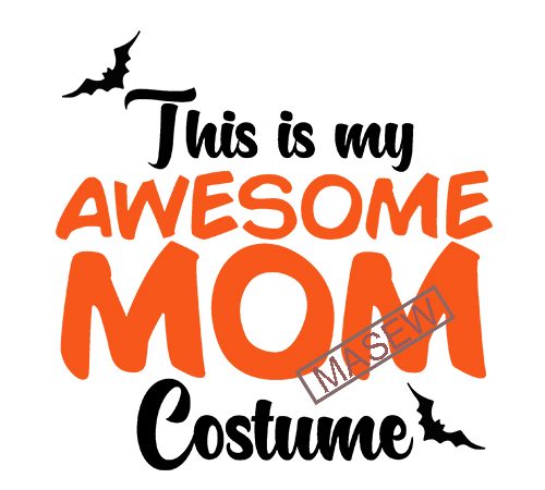 This is my awesome mom costume svg, halloween costume, halloween , eps svg png dxf digital download tshirt design vector