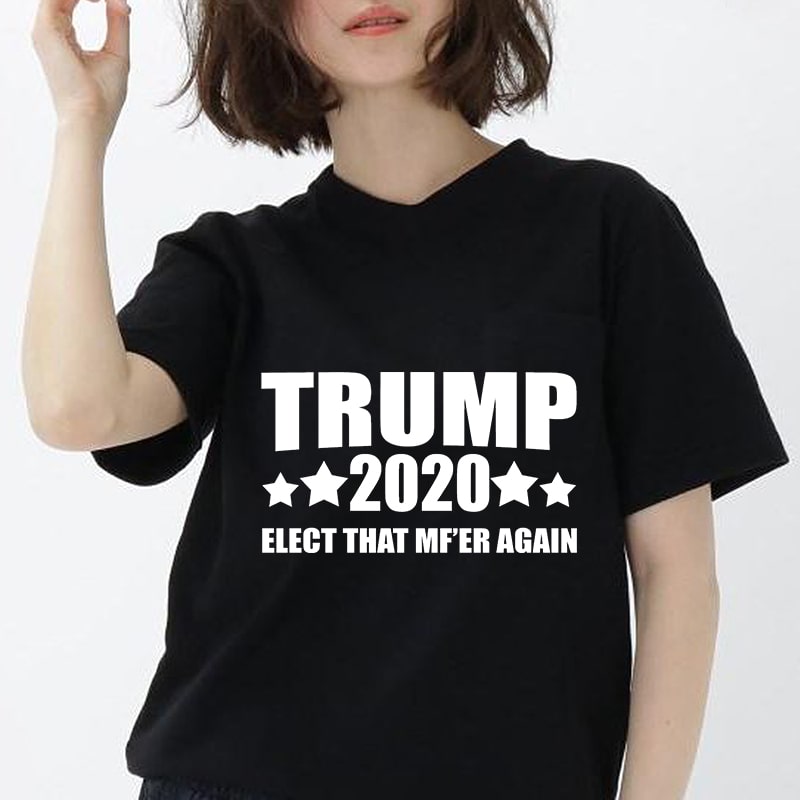 Donald Trump Elect That MF’er Again Funny, America, EPS SVG PNG DXF digital download vector shirt designs