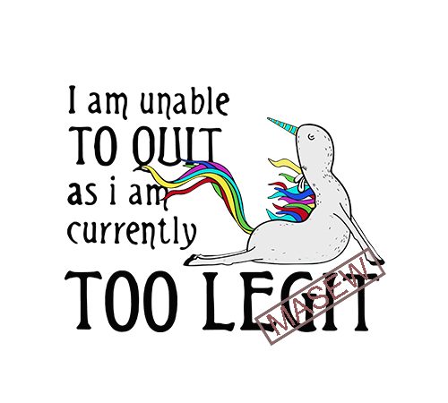 I am unable as i am currently too legit, unicorn, yoga, eps svg dxf png digital download t shirt design for purchase I am unable as i am currently too legit, unicorn, yoga, eps svg dxf png digital download t shirt design for purchase