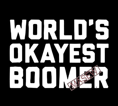 World’s okayest boomer, funny quote eps svg png dxf digital download vector t-shirt design for commercial use