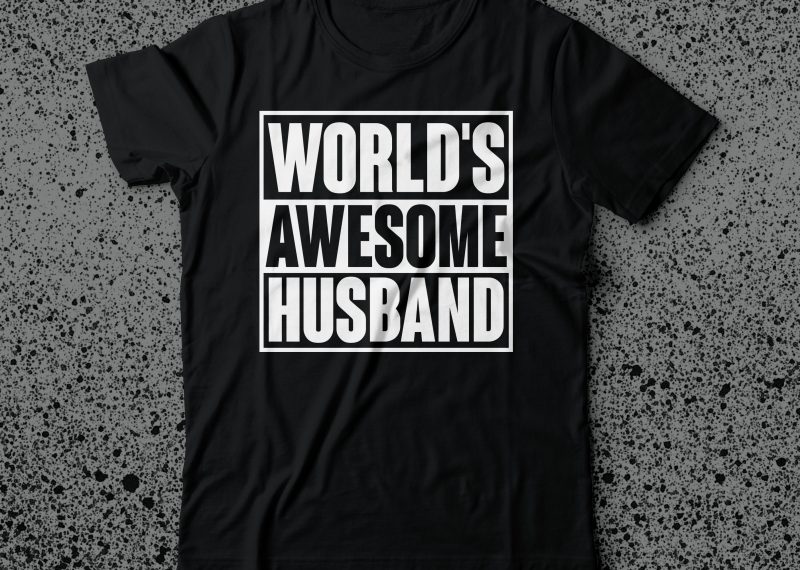 world’s awesome husband tshirt design tshirt designs for merch by amazon
