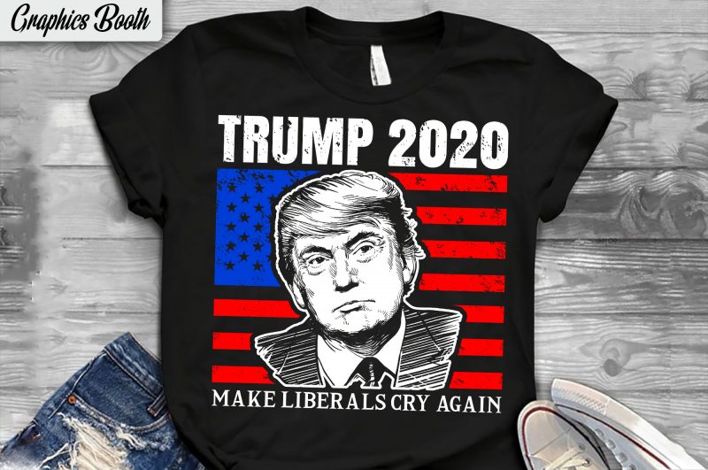 Trump 2020 Make Liberals Cry Again t shirt design for sale,vector t-shirt design, american election 2020