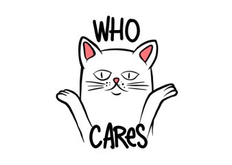 Who Cares Cat Psd and Png File t shirt design template