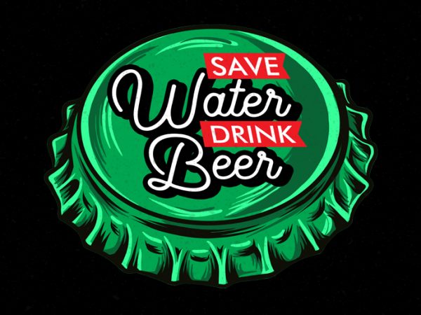 Save water drink beer png file ready to use print on demand. ready to use amazon, teespring, teepublic, printfull, printify and many more . t t shirt template vector