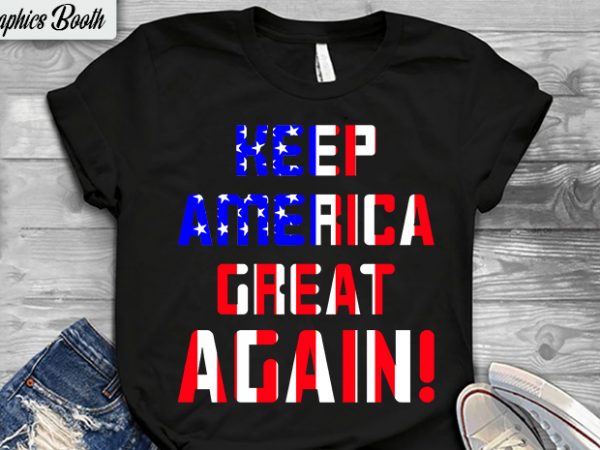 Keep america great again ready made tshirt design, buy t shirt design artwork, t shirt design to buy, vector t-shirt design, american election 2020.