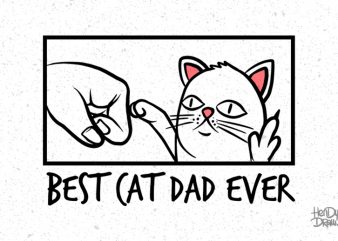 Best Cat Dad Ever PNG Transparent Background file t shirt design template