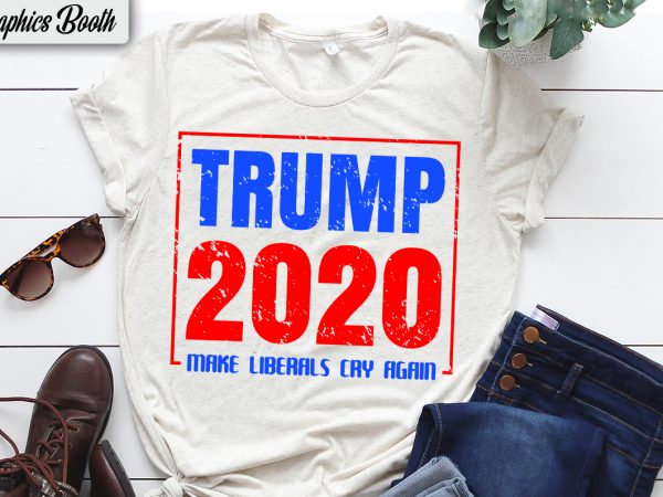 Trump 2020 make liberals cry again t shirt design for purchase, vector t-shirt design, american election 2020