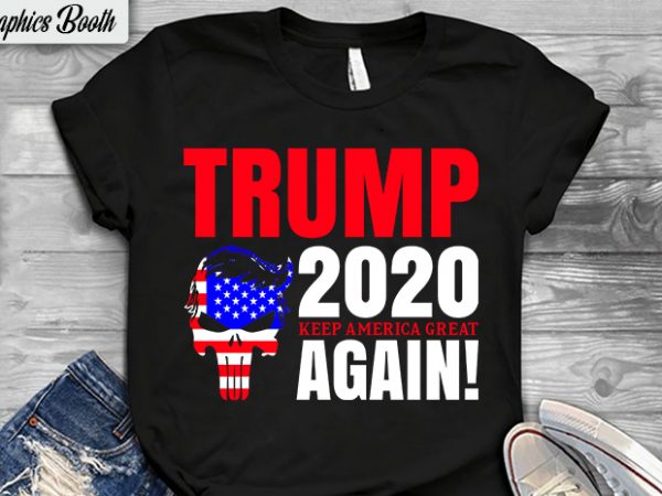 Trump 2020, keep america great again! buy t shirt design artwork, buy t shirt design artwork, t shirt design to buy, vector t-shirt design, american election 2020.
