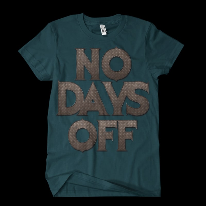 no days off5 t-shirt design for commercial use