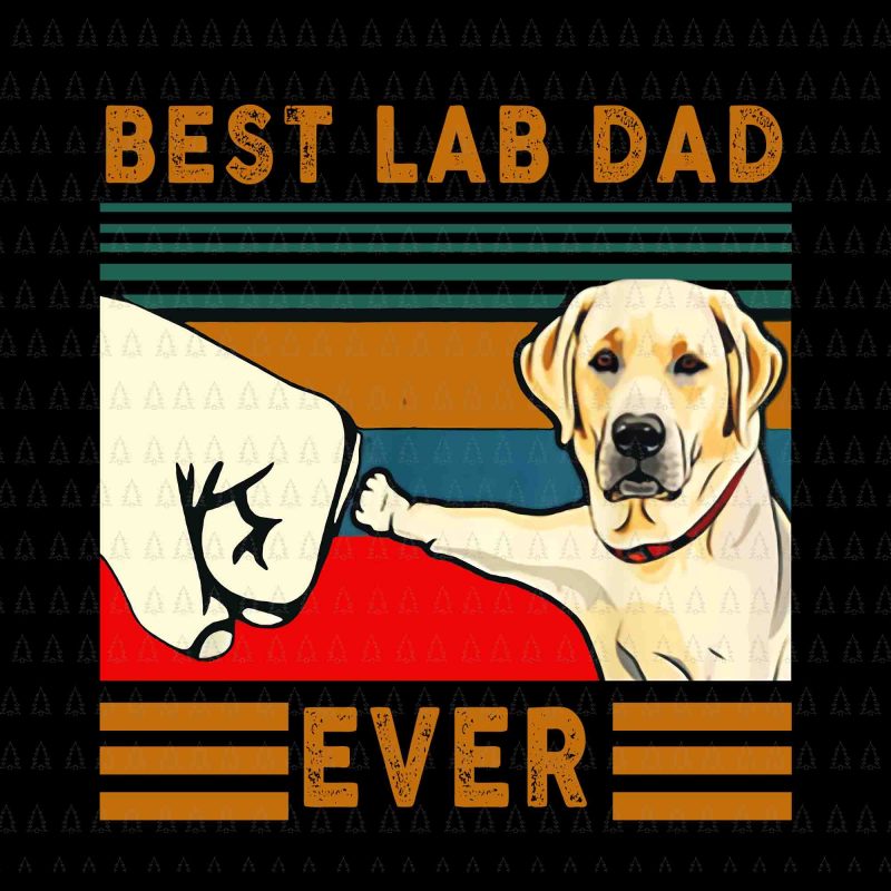 Best lab dad ever png,Best lab dad ever ,best dad ever, dad dog,best dad t-shirt design png