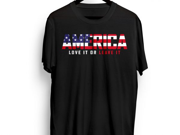 America love it or leave it buy t shirt design