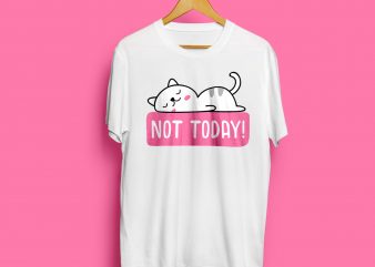 Cat Not Today Graphic T-shirt For Sale t shirt design to buy