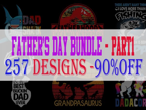 Father’s day bundle part 1 – 257 designs – 90%