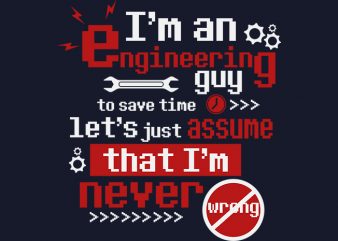 Engineering Guy t-shirt design for commercial use