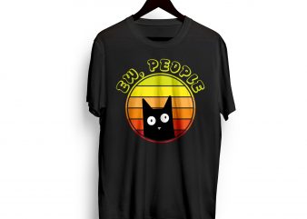Ew People Cat Funny T-shirt Design for sale commercial use
