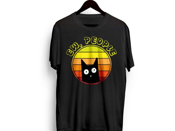 Ew people cat funny t-shirt design for sale commercial use
