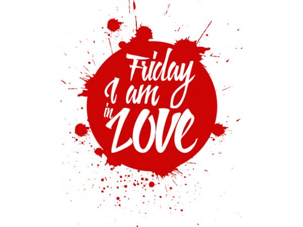 Friday i m in love t-shirt design for sale