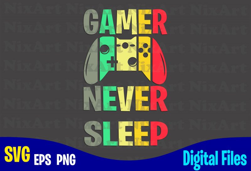 Gamer Designs bundle, 9 vector gaming designs, Funny Gamer design svg eps, png files for cutting machines and print t shirt designs for sale t-shirt
