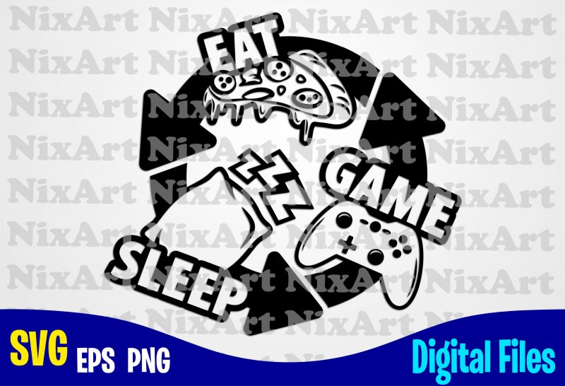 Eat Sleep Game Repeat, Gamer, Game, Gamepad, Gamer svg, Funny Gamer design svg eps, png files for cutting machines and print t shirt designs for