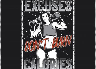 Excuses don’t burn calories vector t-shirt design
