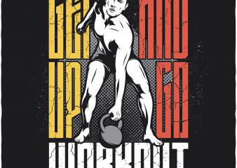 Get up and go workout vector t-shirt design
