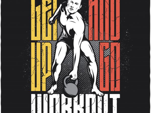 Get up and go workout vector t-shirt design