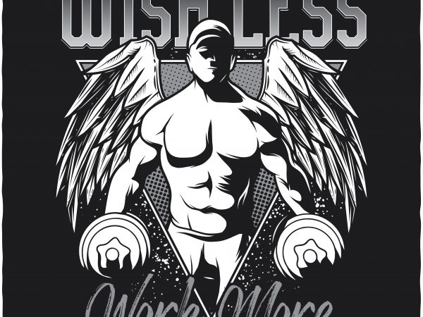 Wish less work more vector t-shirt design