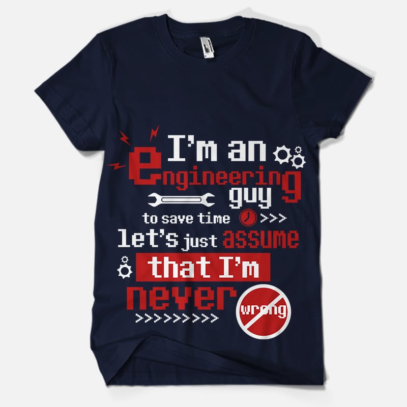 Engineering Guy t-shirt design for commercial use