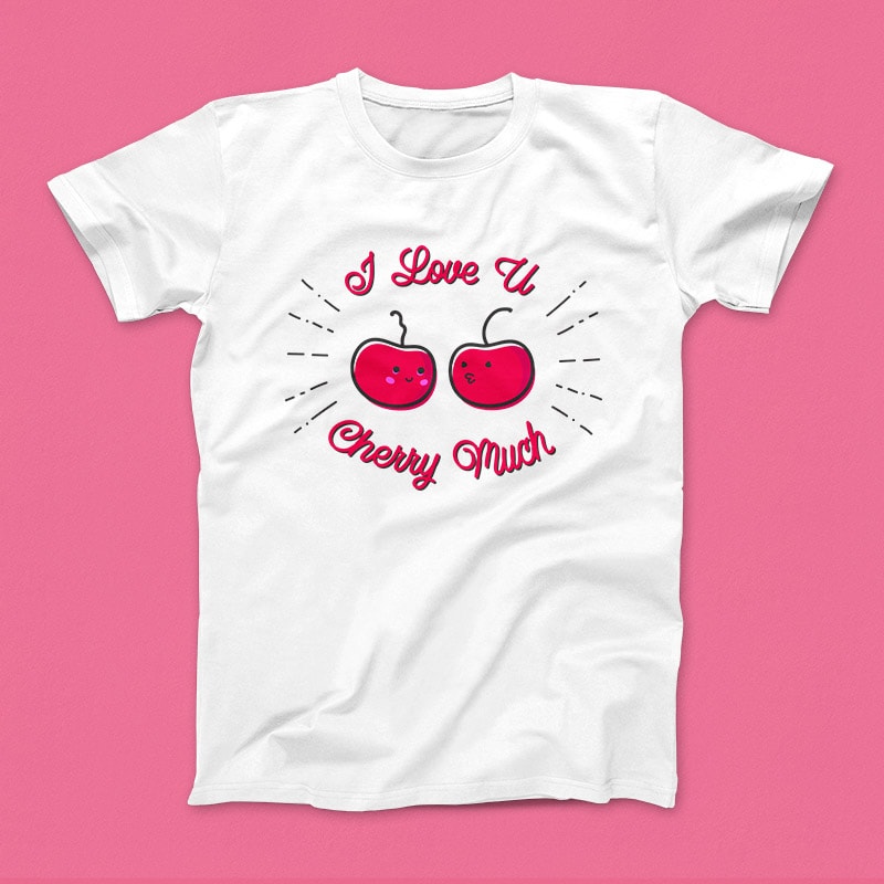 Love U Cherry Much t-shirt design for commercial use
