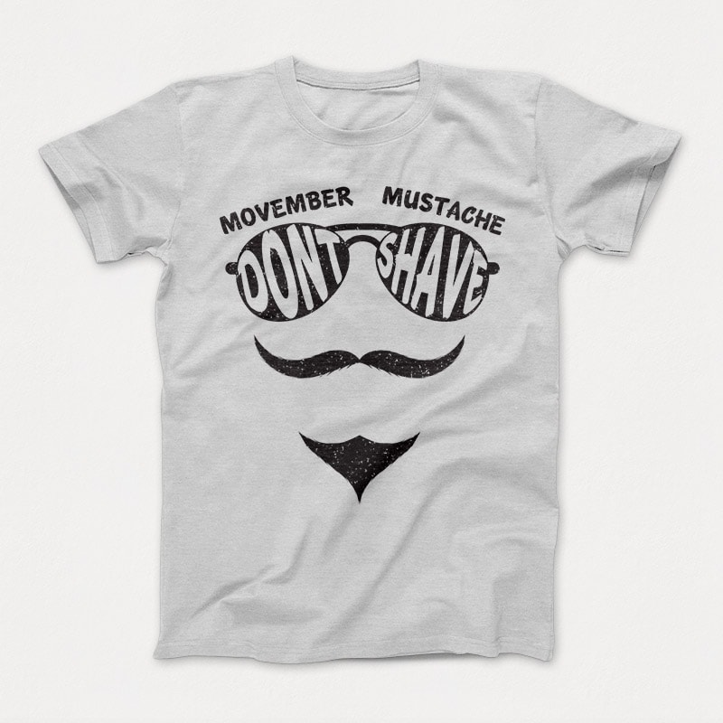 Dont Shave its Movember Mustache graphic t-shirt design