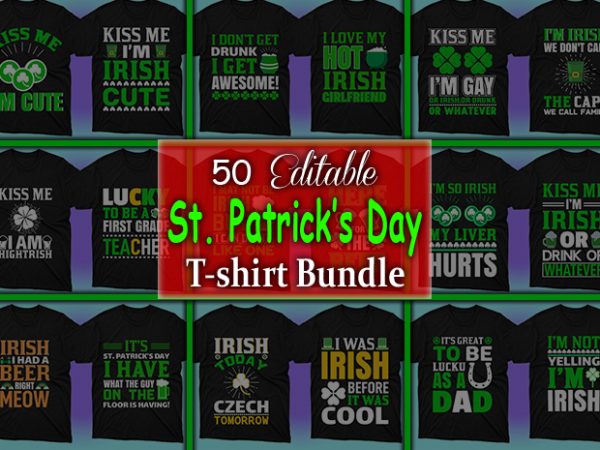 50 editable saint patrick’s day tshirt designs bundle,t-shirt design png,buy t shirt design artwork, graphic t-shirt design,print ready t shirt design,commercial use t-shirt design,buy t