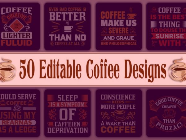 50 editable coffee quotes t-shirt designs bundle