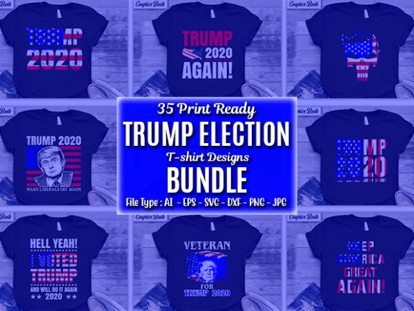 35 donald trump election 2020, print ready vector t-shirt designs bundles politic, buy t shirt design artwork, t shirt design to buy, vector t-shirt design, american election 2020.