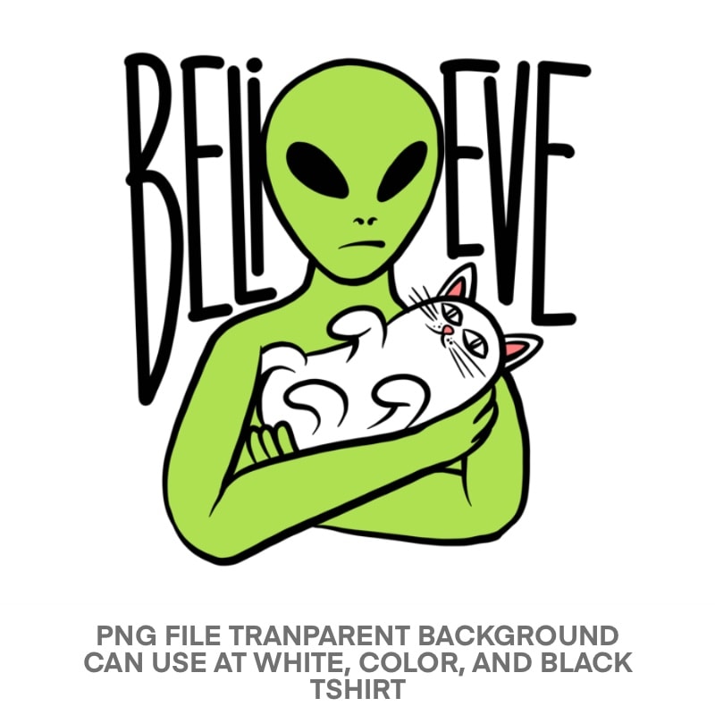 Cat Alien Believe PNG Transparet Background graphic t-shirt design for commercial use