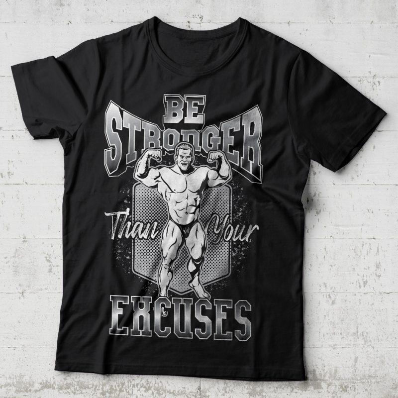 Be stronger than your excuses vector t-shirt design