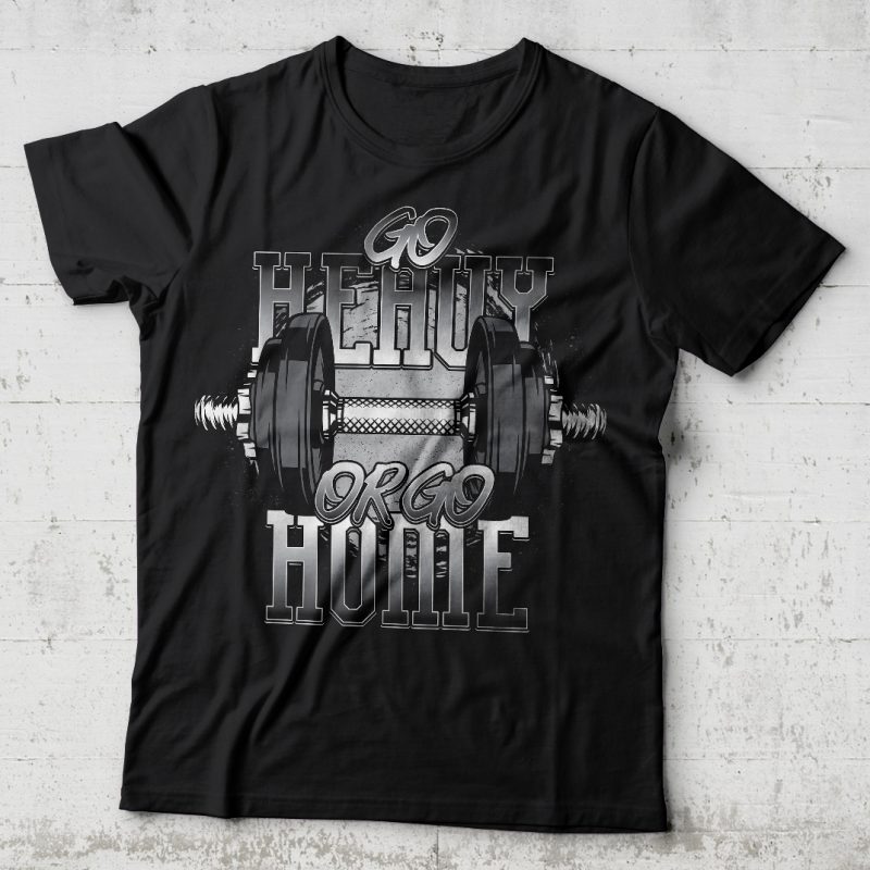 Go heavy or go home vector t-shirt design