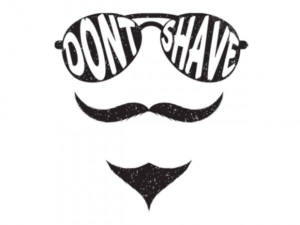 Dont shave its movember mustache graphic t-shirt design