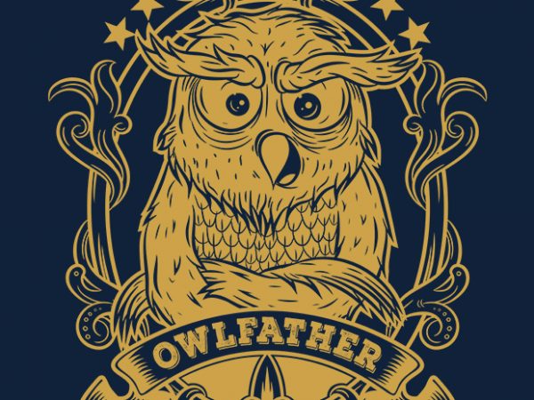 Owlfather is here t shirt design for purchase