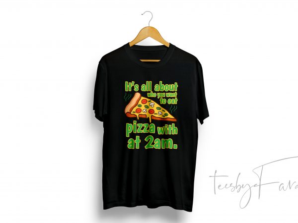 Pizza quote t-shirt design ready to buy and print