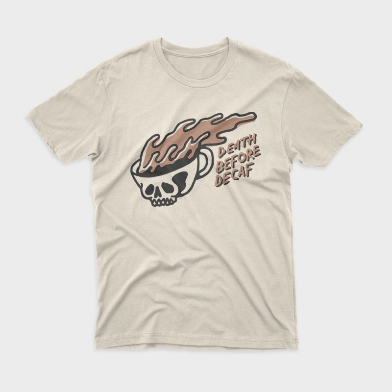 Death Before Decaf buy t shirt design artwork