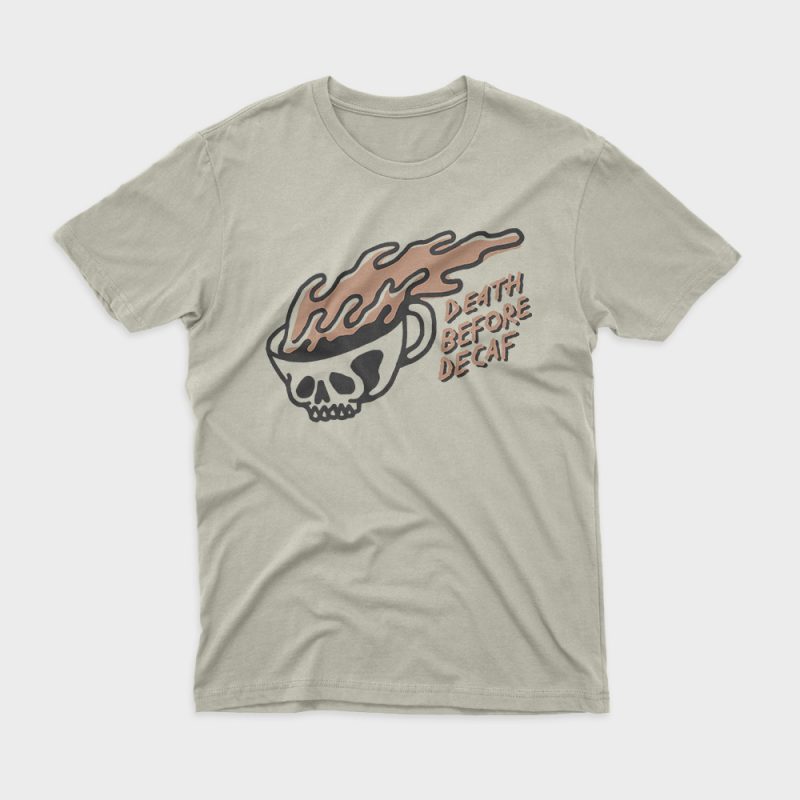 Death Before Decaf buy t shirt design artwork