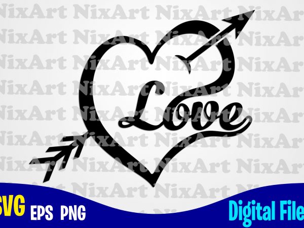 Love with heart and cupid arrow, cupid arrow, love, valentine, heart, funny valentines day design svg eps, png files for cutting machines and print t