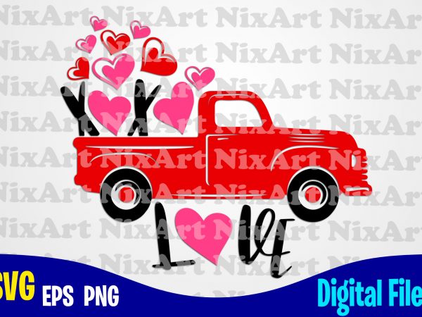 Love truck, valentine truck, xoxo, love, valentine, heart, funny valentines day design svg eps, png files for cutting machines and print t shirt designs for